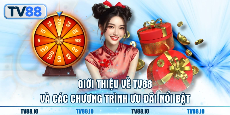 Giới thiệu về TV88 và các chương trình ưu đãi nổi bật
