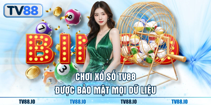 Chơi xổ số TV88 được bảo mật mọi dữ liệu